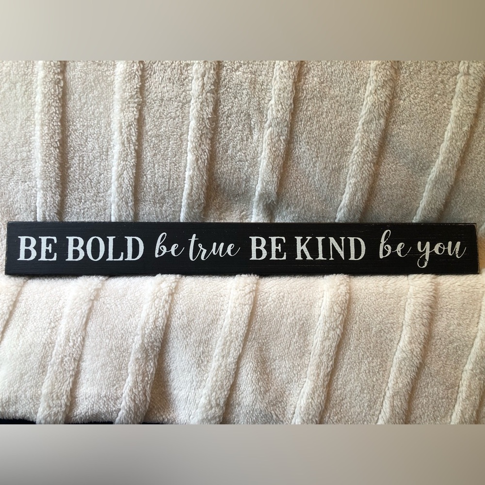 Be Bold Be Kind Be True Be You NWOT Decor